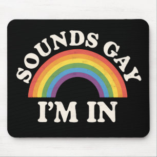 Sounds Gay I'm In Funny LGBTQ Pride Rainbow Mouse Pad