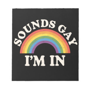 Sounds Gay I'm In Funny LGBTQ Pride Rainbow Notepad