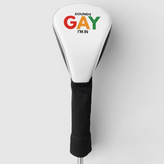 Sounds Gay I'm in Funny Pride Month Pride Flag Golf Head Cover (Front)