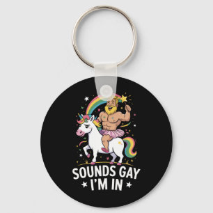 Sounds Gay Im In Key Ring