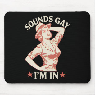 Sounds Gay I'm In Lesbian Cowgirl Howdy LGBTQ Mouse Pad