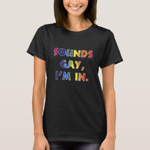 Sounds Gay I'm In Lesbian Gay T-Shirt
