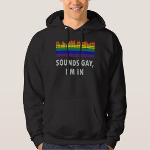 Sounds Gay I'm In Lgbt Gay Pride Rainbow Hoodie