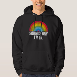 Sounds Gay I'm In Lgbt Pride Rainbow Men Women Hoodie