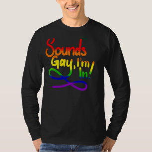 Sounds Gay I'm In Lgbt T-Shirt