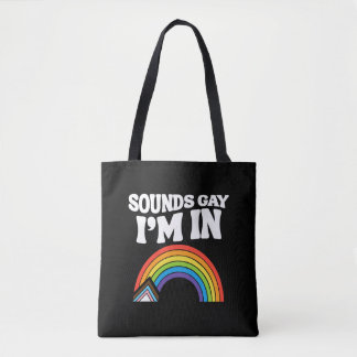 Sounds Gay I'm In LGBTQ Pride Tote Bag