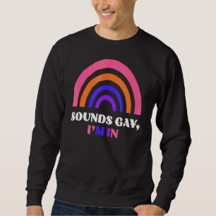 Sounds Gay I'm In Lgbtq Sweatshirt