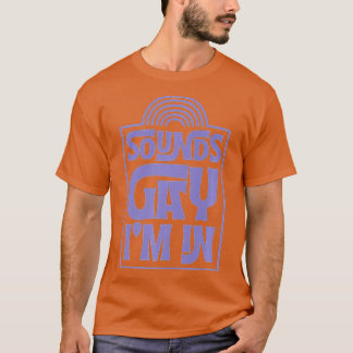 Sounds Gay Im In Minimalist LGBTQ Rainbow Pride Mo T-Shirt