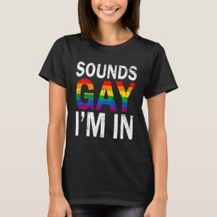 Sounds Gay I'm in Month Human Rights Proud Ally Qu T-Shirt
