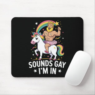 Sounds Gay Im In  Mouse Pad