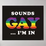 Sounds Gay... I'm In Poster<br><div class="desc">"Sounds Gay... I'm In" pride graphic designed by bCreative is coloured in with rainbow colours! This makes a great gift for family, friends, or a treat for yourself! This funny graphic is a great addition to anyone's style. bCreative is a leading creator and licensor of original, trendy designs and properties....</div>