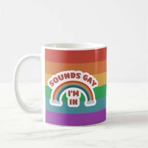 Sounds Gay I'm In Pride Coffee Mug