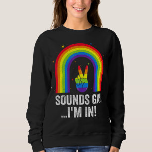 Sounds Gay I'm In  Pride Lgbt Flag Rainbow 1 Sweatshirt