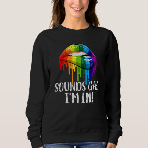 Sounds Gay I'm In Pride Lgbt Flag Rainbow Sweatshirt