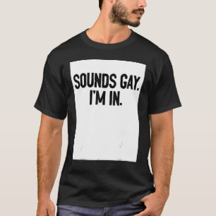 Sounds Gay I'm In Pride Rainbow Love Queer Diversi T-Shirt