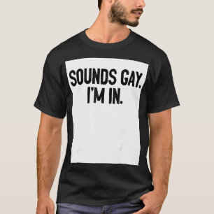 Sounds Gay I'm In Pride Rainbow Love Queer Diversi T-Shirt