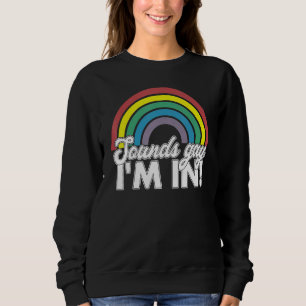 Sounds Gay Im In Rainbow 70s 80s Style Retro Gay P Sweatshirt