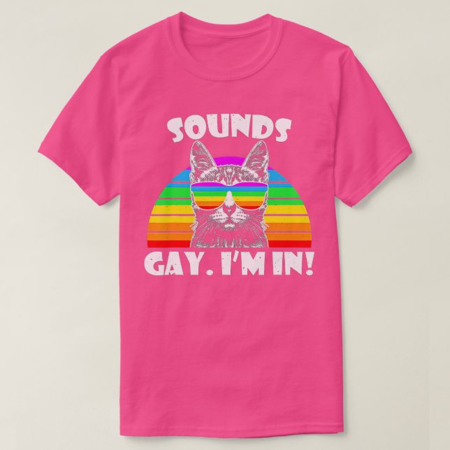Sounds Gay I'm In Rainbow Cat Pride Retro Cat Gay  T-Shirt (Design Front)