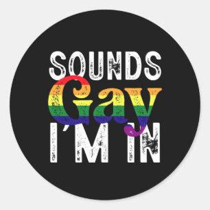 Sounds Gay I'm In Rainbow LGBT Flag Pride Month Classic Round Sticker