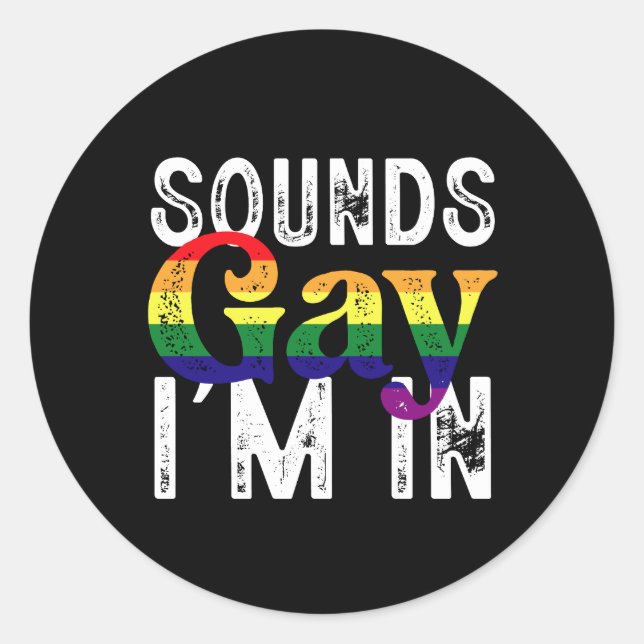Sounds Gay I'm In Rainbow LGBT Flag Pride Month  Classic Round Sticker (Front)