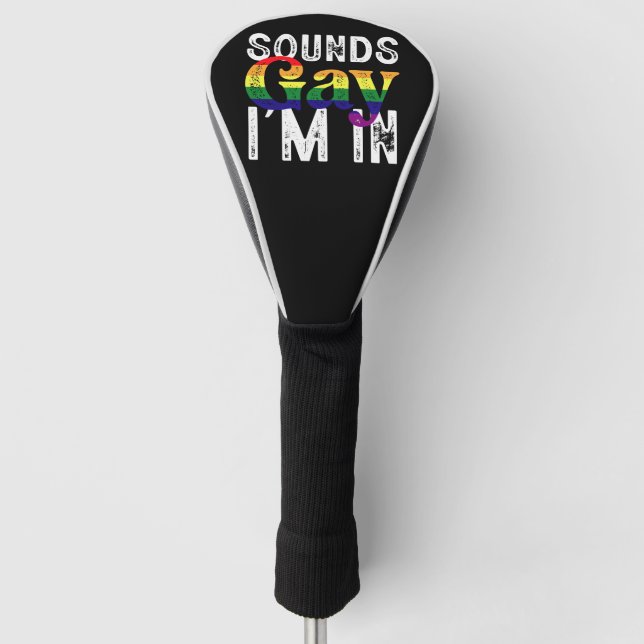 Sounds Gay I'm In Rainbow LGBT Flag Pride Month  Golf Head Cover (Front)