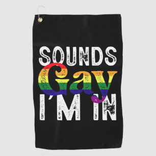Sounds Gay I'm In Rainbow LGBT Flag Pride Month  Golf Towel