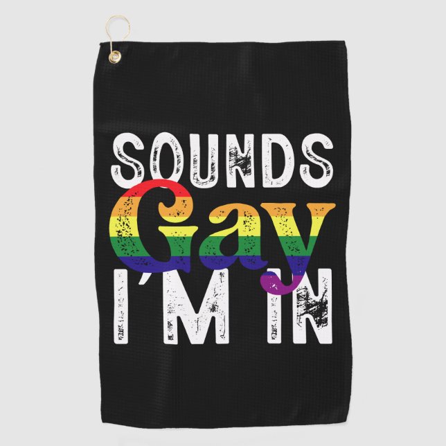 Sounds Gay I'm In Rainbow LGBT Flag Pride Month  Golf Towel (Front)
