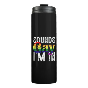 Sounds Gay I'm In Rainbow LGBT Flag Pride Month  Thermal Tumbler