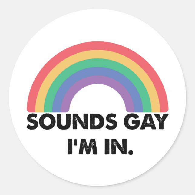Sounds Gay Im In Rainbow Pride Month Gay  Classic Round Sticker (Front)