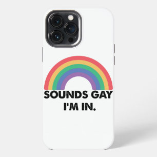 Sounds Gay Im In Rainbow Pride Month Gay iPhone 13 Pro Max Case