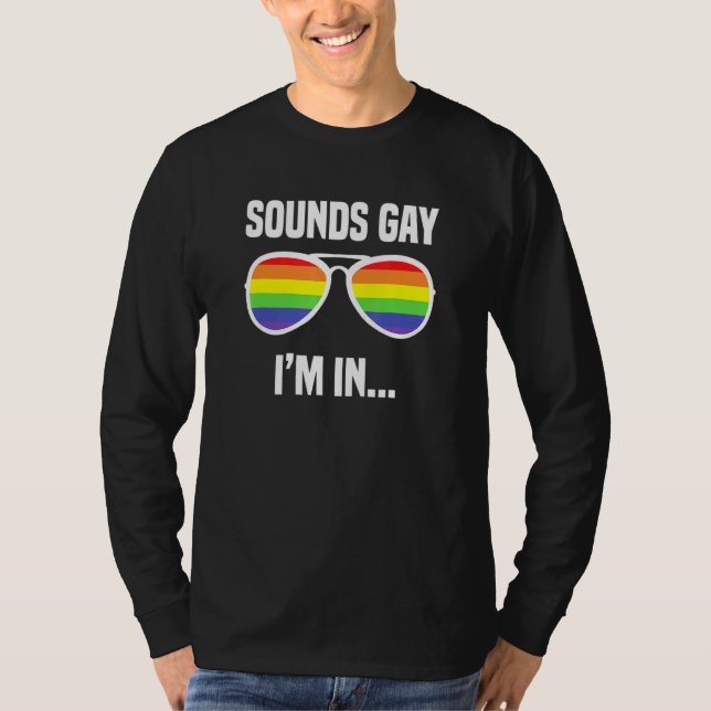 Sounds Gay Im In Rainbow Sunglasses Lgbt Pride 2 T-Shirt (Front)