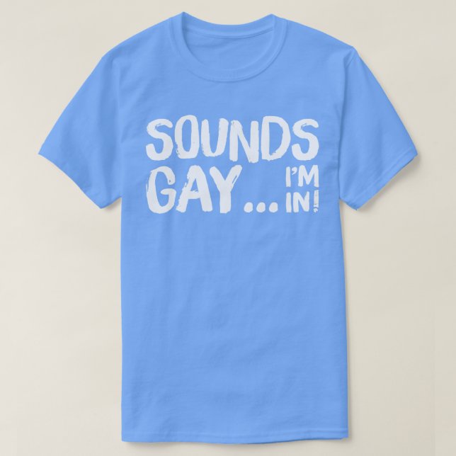 Sounds Gay Im In Retro Style Original Design T-Shirt (Design Front)