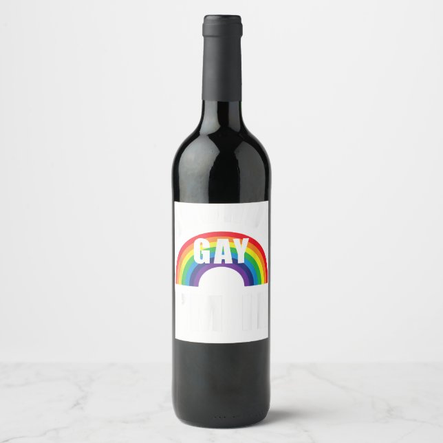 Sounds Gay Im In Shirt Funny LGBT Gay Lesbian Bise Wine Label (Front)