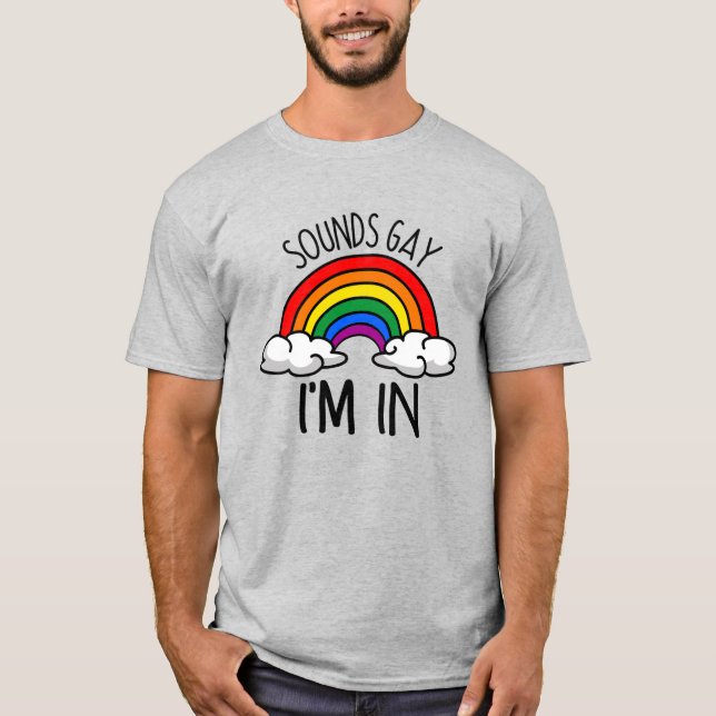 Sounds Gay I'm In T-Shirt (Front)