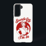 Sounds Gay I'm In Vintage Lesbian Cowgirl Howdy  Samsung Galaxy Case<br><div class="desc">Sounds Gay I'm In Vintage Lesbian Cowgirl Howdy</div>
