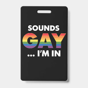 Sounds Gay I'm Rainbow LGBTQ Pride ID Badge