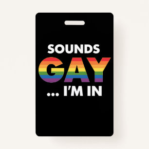 Sounds Gay I'm Rainbow LGBTQ Pride ID Badge