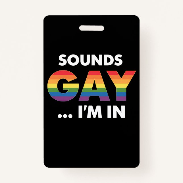 Sounds Gay I'm Rainbow LGBTQ Pride ID Badge (Front)