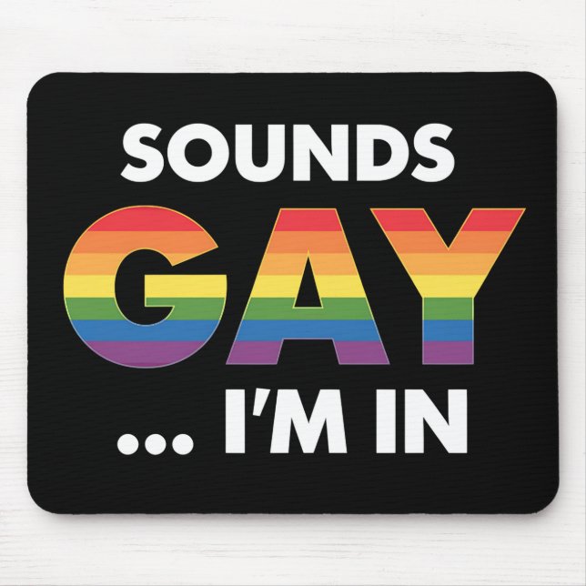 Sounds Gay I'm Rainbow LGBTQ Pride Mouse Pad (Front)