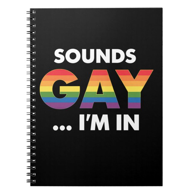 Sounds Gay I'm Rainbow LGBTQ Pride Notebook (Front)