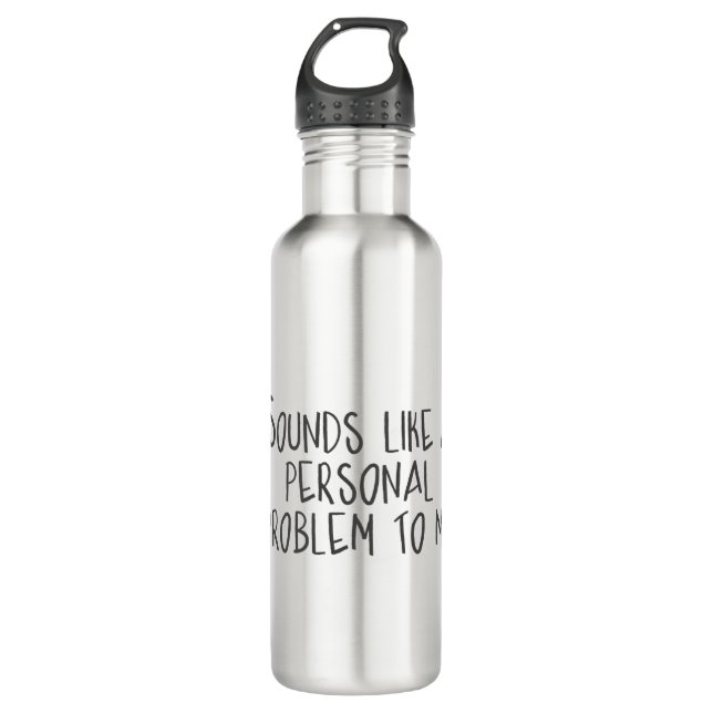 Sounds like a personal problem 710 ml water bottle (Front)