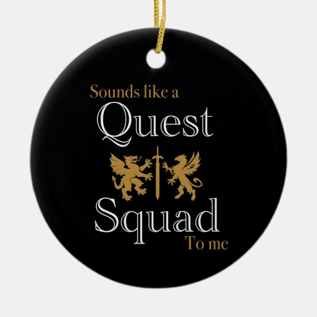 Sounds Like a Quest Squad to Me Ornament (Front)