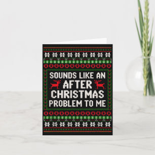 Sounds Like An After Christmas Problem Sweater Xma Card