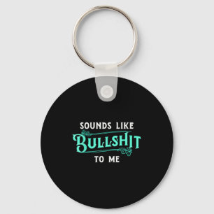Sounds Like Bull To Me Funny Sarcasm Vintage Key Ring