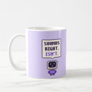 Sounds Right. Isn't. Funny AI Pixel Mug