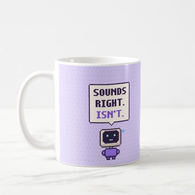 Sounds Right. Isn't. Funny AI Pixel Mug (Left)
