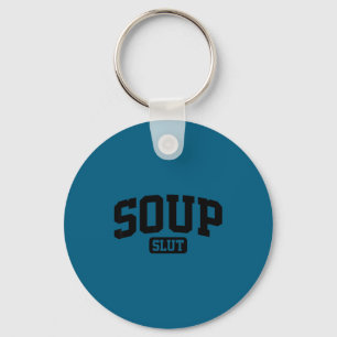 Soup Funny Saying Sarcastic Humor Key Ring