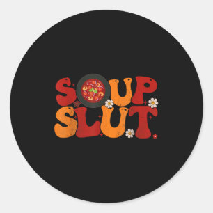 Soup Groovy Thanksgiving Christmas Sarcastic Sayin Classic Round Sticker