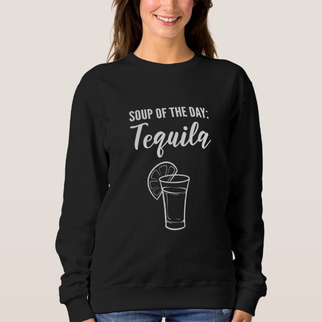 Soup Of The Day Drinker Or Alcoholic Sweatshirt (Front)