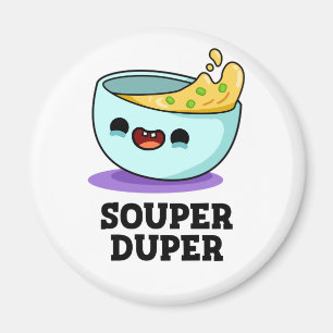 Souper Duper Cute Soup Pun Magnet